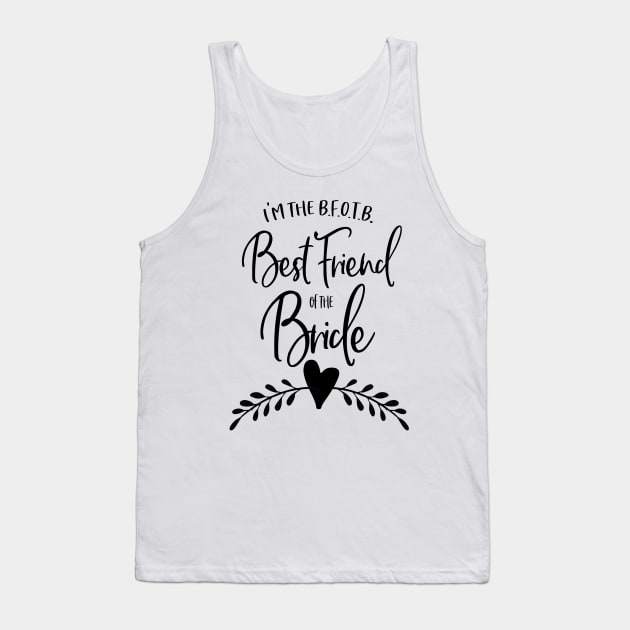 I'm the B.F.O.T.B. - Best Friend of the Bride Tank Top by Stars Hollow Mercantile